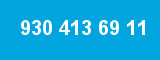 930 413 69 11